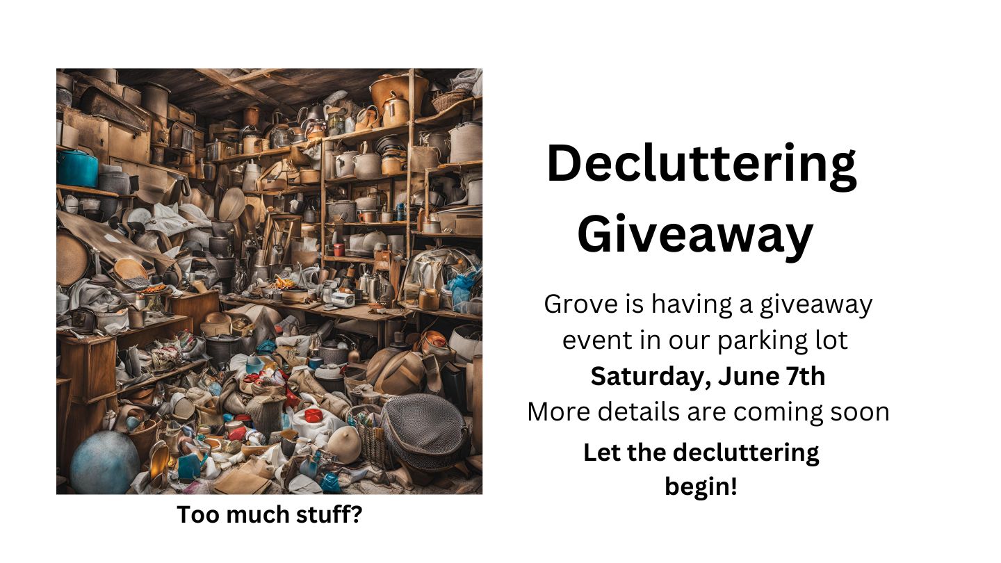 Decluttering Giveaway Saturday June 7th in Grove parking lot